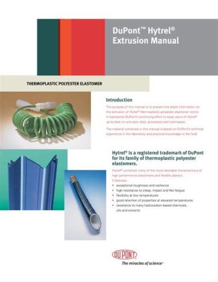 Hytrel™ -  A Thermoplastic Elastomer Revolutionizing Industrial Applications!